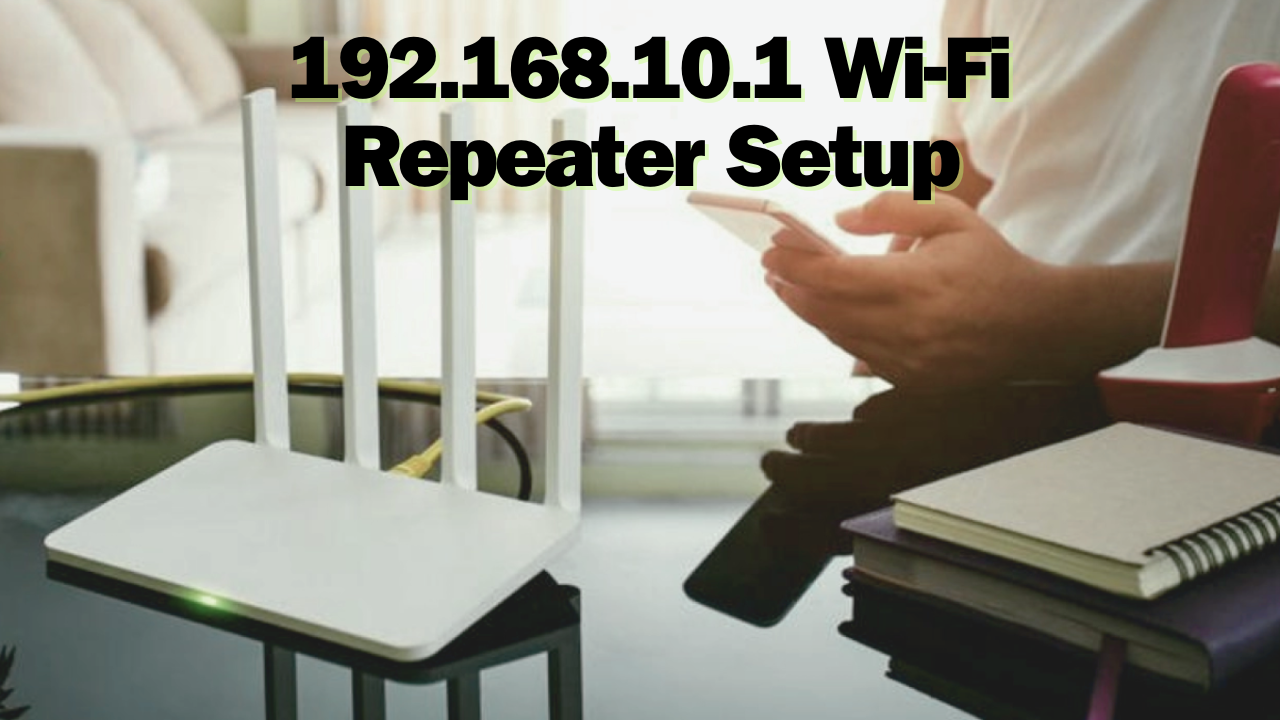 192.168.10.1 wifi repeater setup