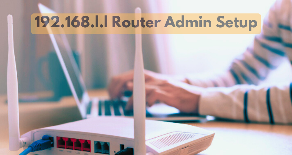 192.168.l.l Router Admin Setup
